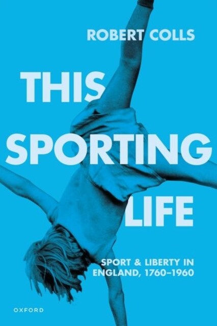 This Sporting Life : Sport and Liberty in England, 1760-1960 (Paperback)