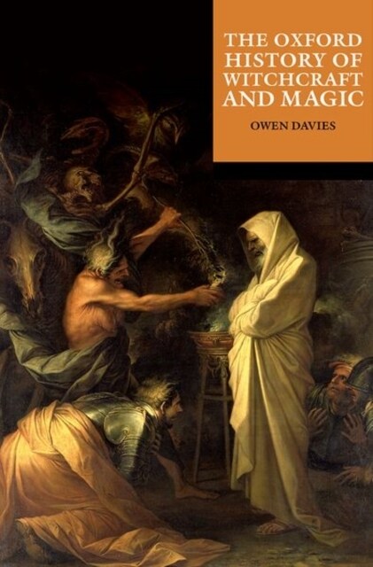 The Oxford History of Witchcraft and Magic (Paperback)