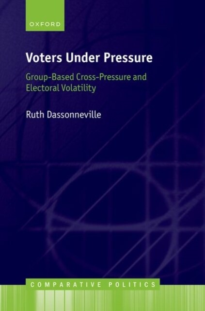 Voters Under Pressure : Group-Based Cross-Pressure and Electoral Volatility (Hardcover)
