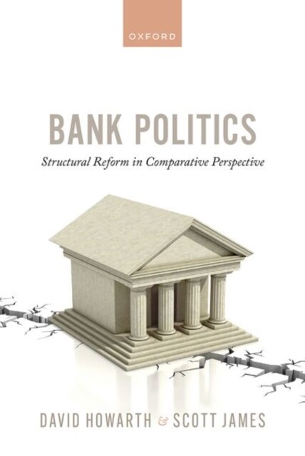 Bank Politics : Structural Reform in Comparative Perspective (Hardcover)