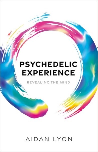 Psychedelic Experience : Revealing the Mind (Hardcover)