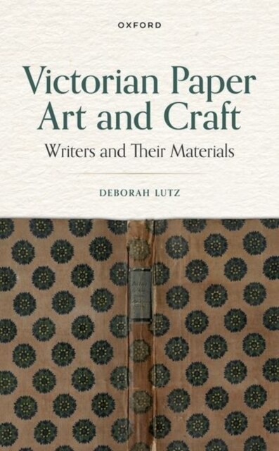 Victorian Paper Art and Craft : Writers and Their Materials (Hardcover)