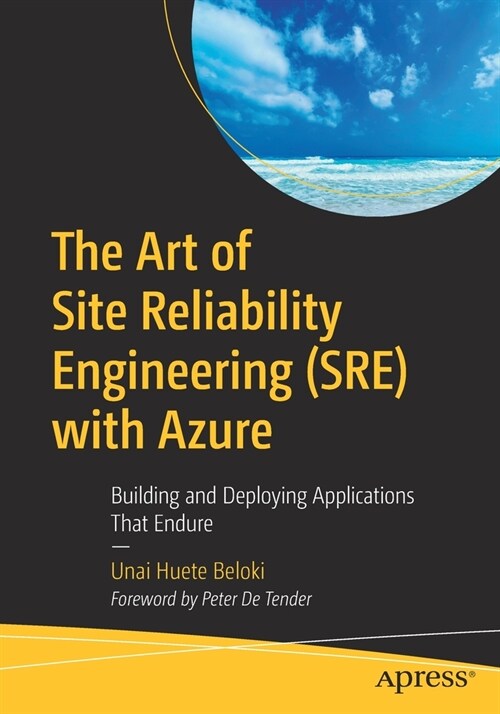 The Art of Site Reliability Engineering (Sre) with Azure: Building and Deploying Applications That Endure (Paperback)