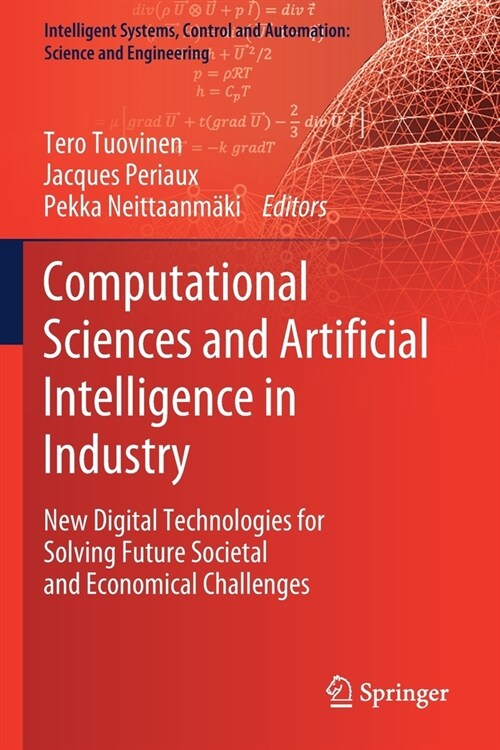 Computational Sciences and Artificial Intelligence in Industry: New Digital Technologies for Solving Future Societal and Economical Challenges (Paperback)