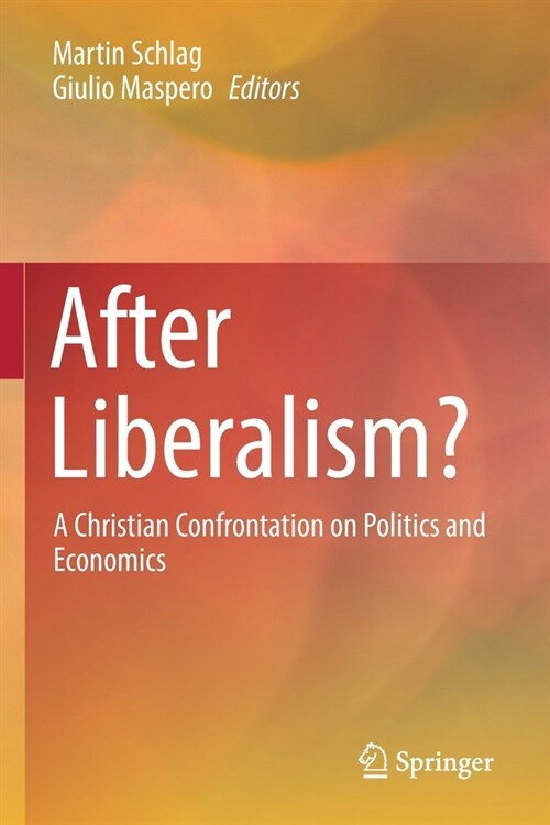 After Liberalism?: A Christian Confrontation on Politics and Economics (Paperback)