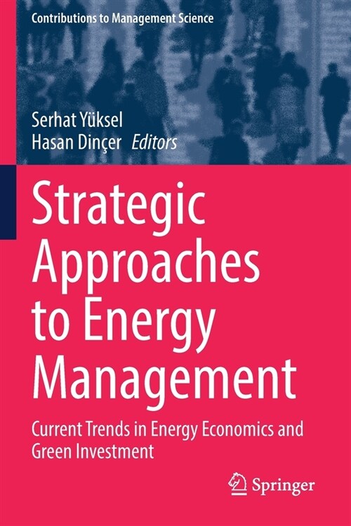 Strategic Approaches to Energy Management: Current Trends in Energy Economics and Green Investment (Paperback)