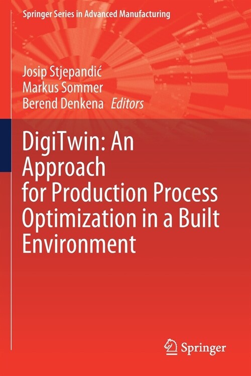 DigiTwin: An Approach for Production Process Optimization in a Built Environment (Paperback)