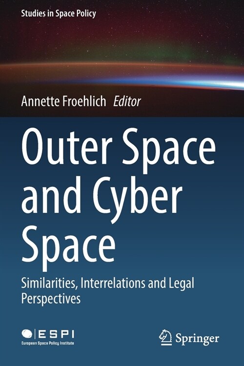 Outer Space and Cyber Space: Similarities, Interrelations and Legal Perspectives (Paperback)