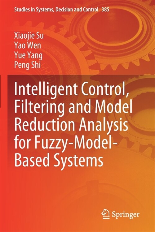Intelligent Control, Filtering and Model Reduction Analysis for Fuzzy-Model-Based Systems (Paperback)