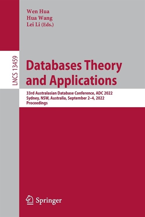Databases Theory and Applications: 33rd Australasian Database Conference, Adc 2022, Sydney, Nsw, Australia, September 2-4, 2022, Proceedings (Paperback, 2022)