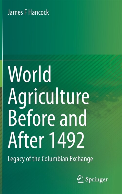 World Agriculture Before and After 1492: Legacy of the Columbian Exchange (Hardcover, 2022)