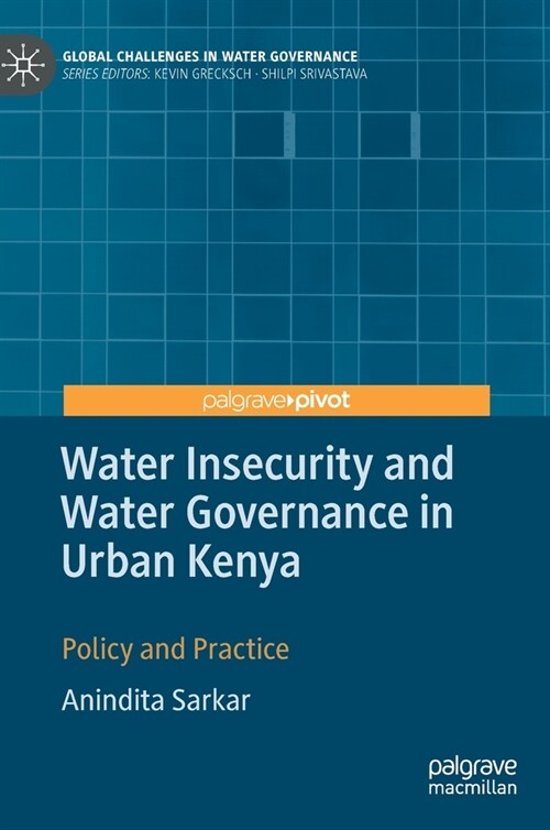 Water Insecurity and Water Governance in Urban Kenya: Policy and Practice (Hardcover, 2022)