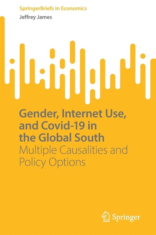 Gender, Internet Use, and Covid-19 in the Global South: Multiple Causalities and Policy Options (Paperback, 2022)