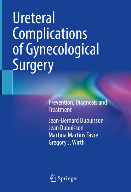 Ureteral Complications of Gynecological Surgery: Prevention, Diagnosis and Treatment (Hardcover, 2022)