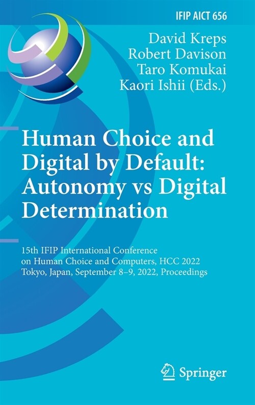 Human Choice and Digital by Default: Autonomy Vs Digital Determination: 15th Ifip International Conference on Human Choice and Computers, Hcc 2022, To (Hardcover, 2022)