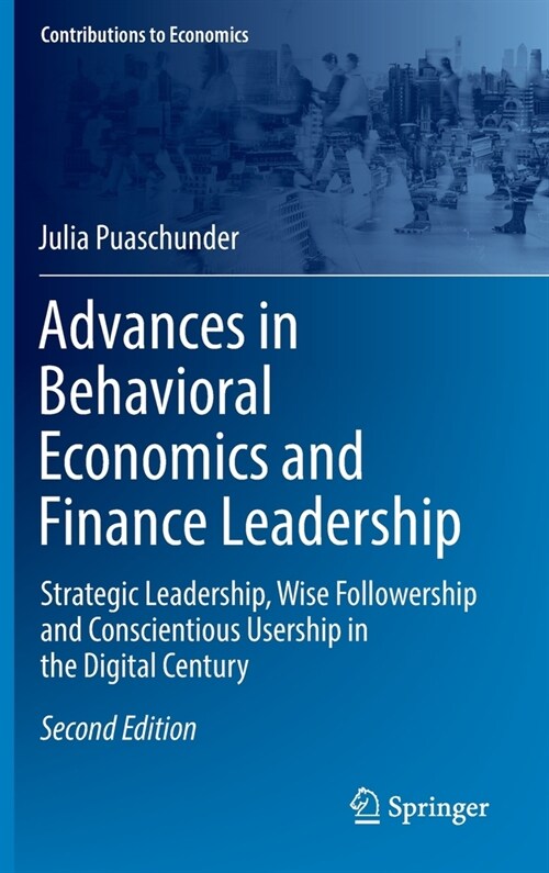 Advances in Behavioral Economics and Finance Leadership: Strategic Leadership, Wise Followership and Conscientious Usership in the Digital Century (Hardcover, 2, 2022)