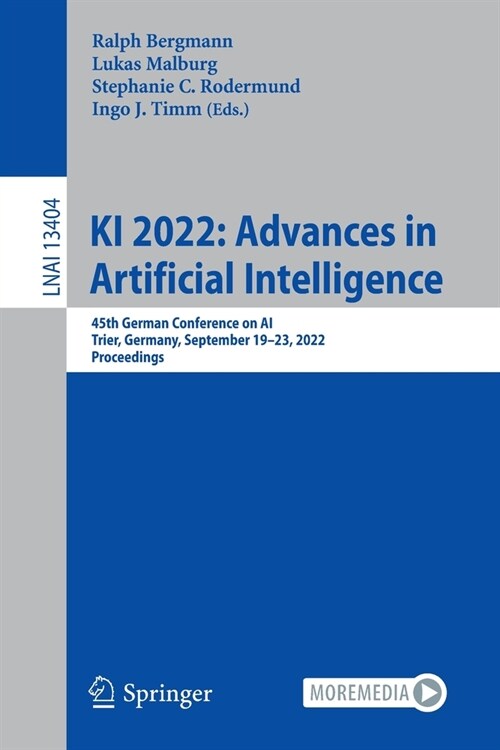KI 2022: Advances in Artificial Intelligence: 45th German Conference on Ai, Trier, Germany, September 19-23, 2022, Proceedings (Paperback, 2022)