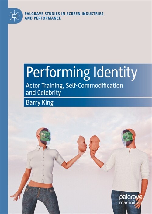 Performing Identity: Actor Training, Self-Commodification and Celebrity (Hardcover, 2024)