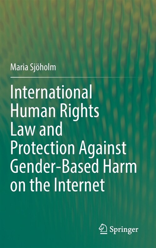International Human Rights Law and Protection against Gender-Based Harm on the Internet (Hardcover)