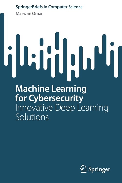Machine Learning for Cybersecurity: Innovative Deep Learning Solutions (Paperback, 2022)