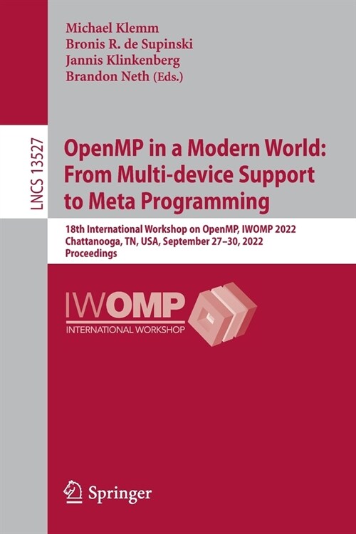 Openmp in a Modern World: From Multi-Device Support to Meta Programming: 18th International Workshop on Openmp, Iwomp 2022, Chattanooga, Tn, Usa, Sept (Paperback, 2022)