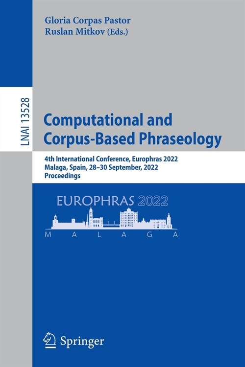 Computational and Corpus-Based Phraseology: 4th International Conference, Europhras 2022, Malaga, Spain, 28-30 September, 2022, Proceedings (Paperback, 2022)