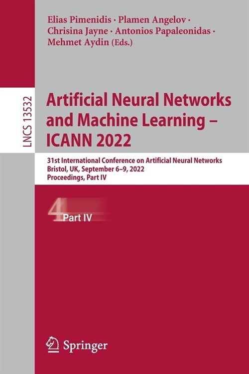 Artificial Neural Networks and Machine Learning - Icann 2022: 31st International Conference on Artificial Neural Networks, Bristol, Uk, September 6-9, (Paperback, 2022)