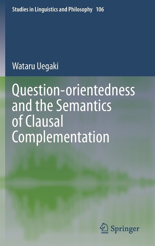 Question-orientedness and the Semantics of Clausal Complementation (Hardcover)