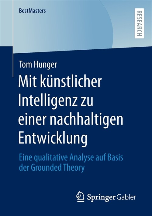 Mit K?stlicher Intelligenz Zu Einer Nachhaltigen Entwicklung: Eine Qualitative Analyse Auf Basis Der Grounded Theory (Paperback, 1. Aufl. 2022)