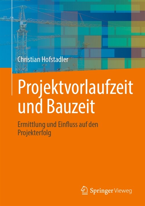 Projektvorlaufzeit Und Bauzeit: Ermittlung Und Einfluss Auf Den Projekterfolg (Hardcover, 1. Aufl. 2022)