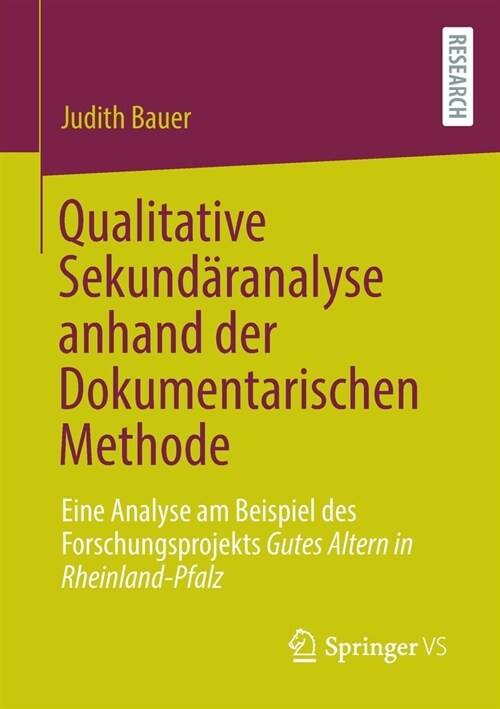 Qualitative Sekund?analyse anhand der Dokumentarischen Methode: Eine Analyse am Beispiel des Forschungsprojekts Gutes Altern in Rheinland-Pfalz (Paperback)