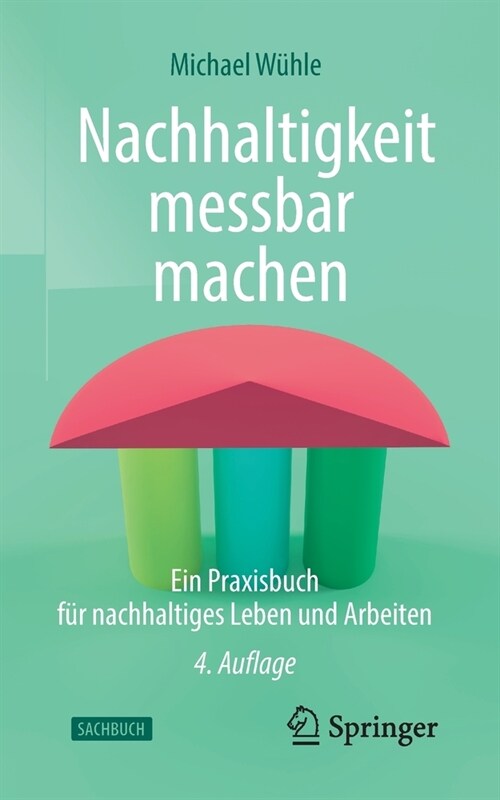 Nachhaltigkeit Messbar Machen: Ein Praxisbuch F? Nachhaltiges Leben Und Arbeiten (Paperback, 4, 4. Aufl. 2022)