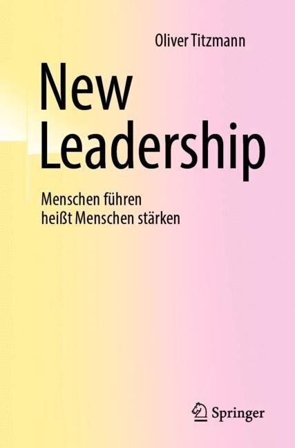 New Leadership: Menschen F?ren Hei? Menschen St?ken (Paperback, 1. Aufl. 2022)