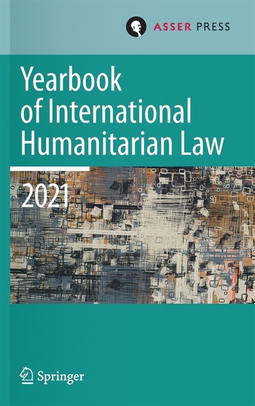 Yearbook of International Humanitarian Law, Volume 24 (2021): Cultures of International Humanitarian Law (Hardcover, 2023)