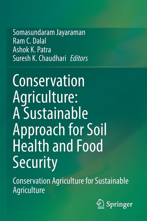 Conservation Agriculture: A Sustainable Approach for Soil Health and Food Security: Conservation Agriculture for Sustainable Agriculture (Paperback)