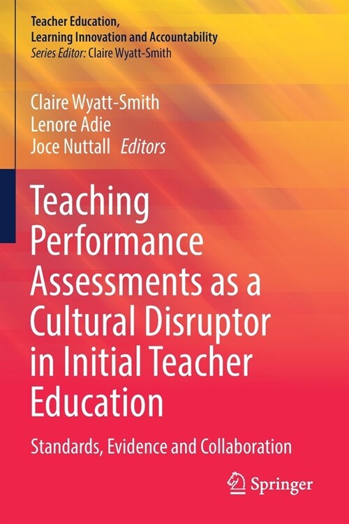 Teaching Performance Assessments as a Cultural Disruptor in Initial Teacher Education: Standards, Evidence and Collaboration (Paperback, 2021)