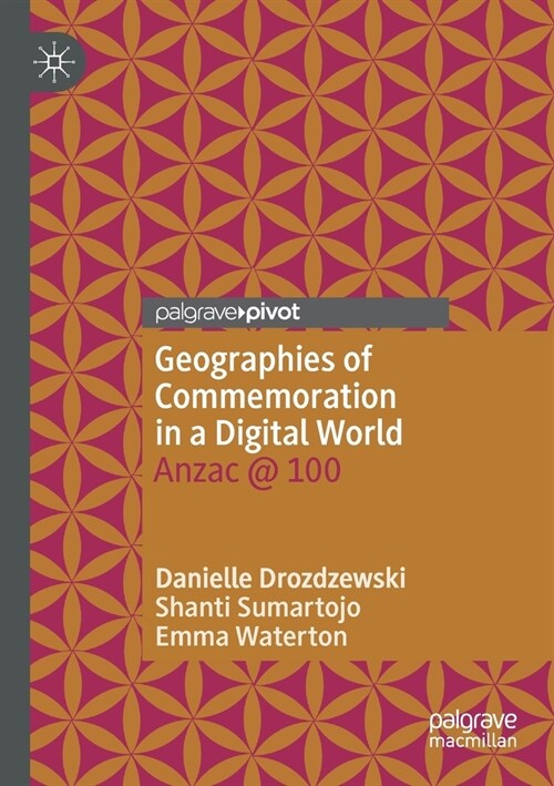 Geographies of Commemoration in a Digital World: Anzac @ 100 (Paperback)