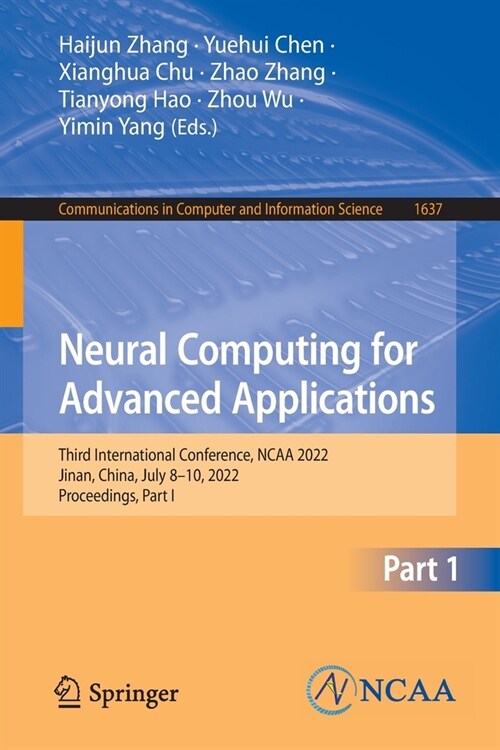 Neural Computing for Advanced Applications: Third International Conference, NCAA 2022, Jinan, China, July 8-10, 2022, Proceedings, Part I (Paperback, 2022)
