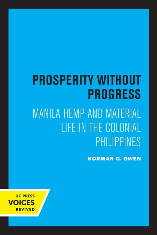 Prosperity Without Progress: Manila Hemp and Material Life in the Colonial Philippines (Paperback)