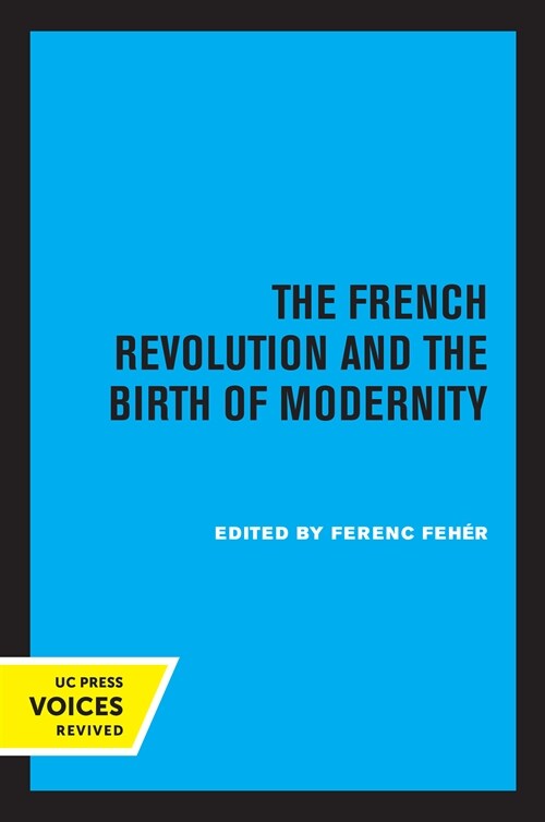 The French Revolution and the Birth of Modernity (Paperback, 1st)