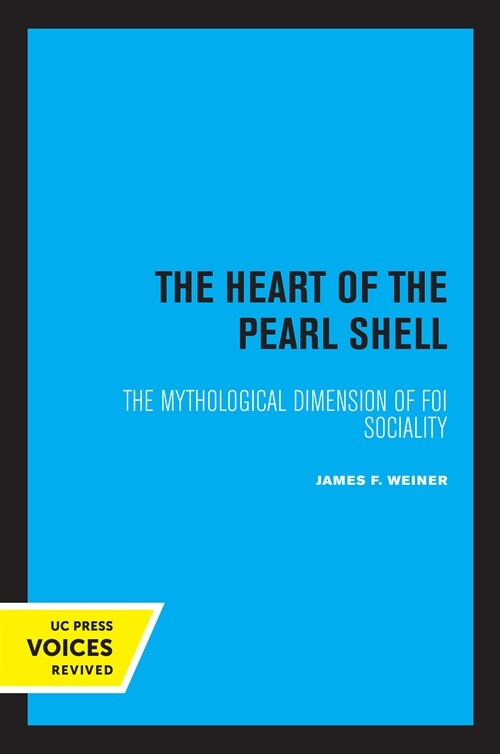 The Heart of the Pearl Shell: The Mythological Dimension of Foi Sociality Volume 5 (Paperback)