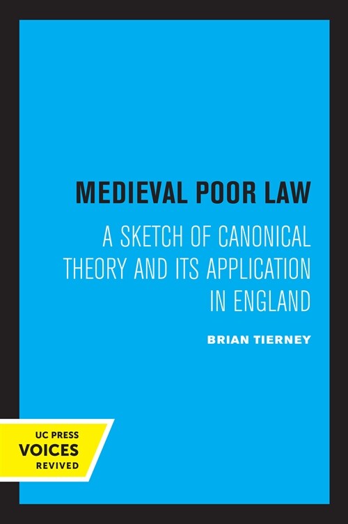 Medieval Poor Law: A Sketch of Canonical Theory and Its Application in England (Paperback)