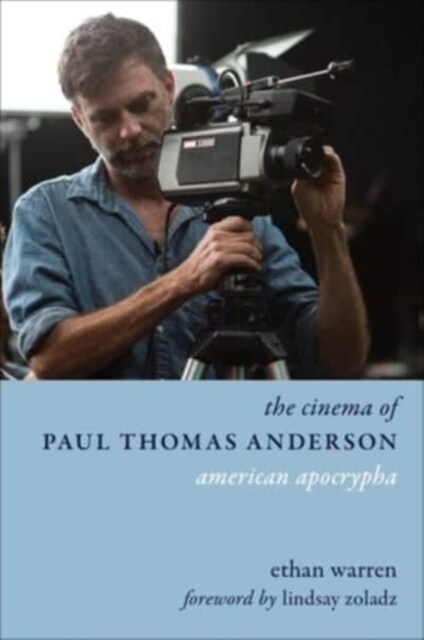 The Cinema of Paul Thomas Anderson: American Apocrypha (Paperback)