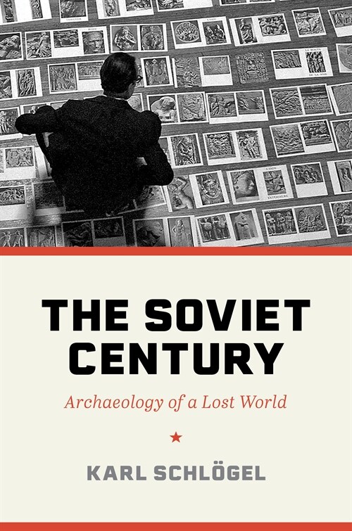 The Soviet Century: Archaeology of a Lost World (Hardcover)