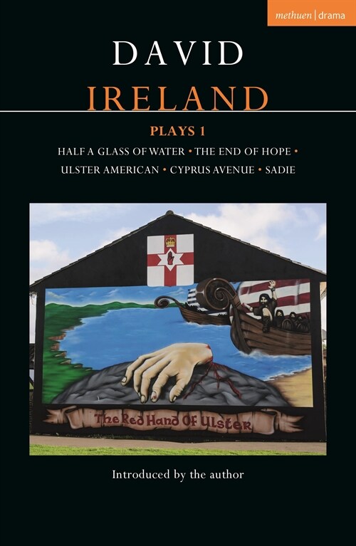 David Ireland Plays 1 : Half a Glass of Water; The End of Hope; Ulster American; Cyprus Avenue; Sadie (Paperback)