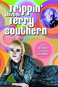 Trippin with Terry Southern: What I Think I Remember (Paperback, New)