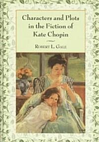 Characters and Plots in the Fiction of Kate Chopin (Hardcover)