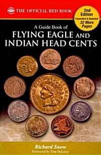 A Guide Book of Flying Eagle and Indian Head Cents: Complete Source for History, Grading, and Prices (Paperback, 2)