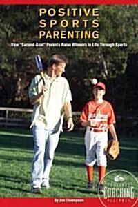 Positive Sports Parenting (Paperback, 1st, Original)