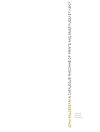 John Baldessari: A Catalogue Raisonne of Prints and Multiples 1971-2007 (Hardcover)